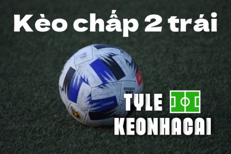 Nắm Vững Tỷ Lệ Kèo Chấp 2 Trái - Tránh Bẫy Cược, Tăng Lợi Nhuận 62 Nắm Vững Tỷ Lệ Kèo Chấp 2 Trái - Tránh Bẫy Cược, Tăng Lợi Nhuận