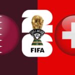 Nhận Định Qatar Vs Thụy Sỹ Lúc 2H00 Ngày 14/06 - World Cup