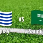 Nhận Định Saudi Arabia Vs Uruguay Lúc 05H00 Ngày 16/06 - World Cup 2026