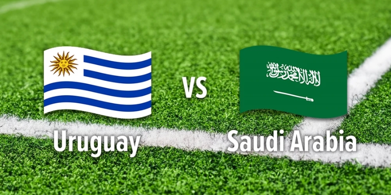 Nhận Định Saudi Arabia Vs Uruguay Lúc 05H00 Ngày 16/06 - World Cup 2026 1 Nhận Định Saudi Arabia Vs Uruguay Lúc 05H00 Ngày 16/06 - World Cup 2026
